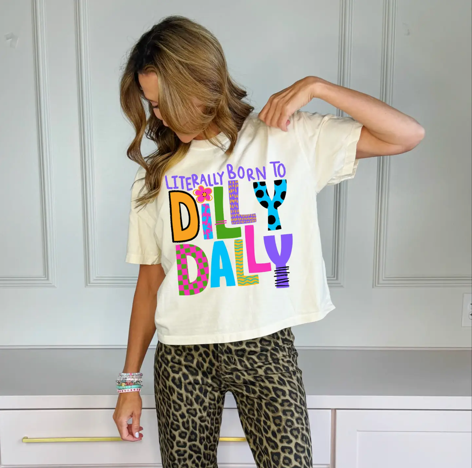 Literally Born To Dilly Dally